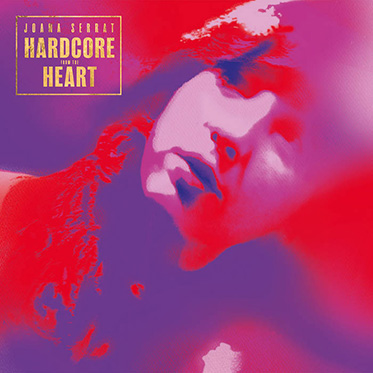 Joana Serrat "Hardcore from the Heart" COMPRAR VINILO ONLINE