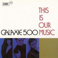 Galaxie-500-This-is-Our-Music-COMPRAR-LP-ONLINE